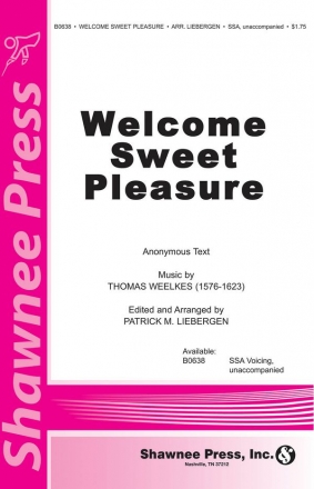 Thomas Weelkes, Welcome Sweet Pleasure SSA Chorpartitur