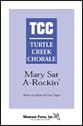 Greg Gilpin, Mary Sat A-Rockin' TTBB a Cappella Chorpartitur