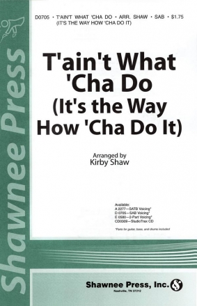 T'ain't What 'Cha Do (It's the Way How 'Cha Do It) SAB Chorpartitur