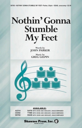 Greg Gilpin_John Parker, Nothin' Gonna Stumble My Feet SSAB Chorpartitur