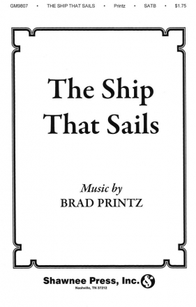 Brad Printz, The Ship That Sails SATB Chorpartitur