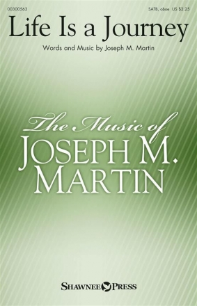 Joseph M. Martin, Life Is a Journey SATB and Opt. Oboe Chorpartitur