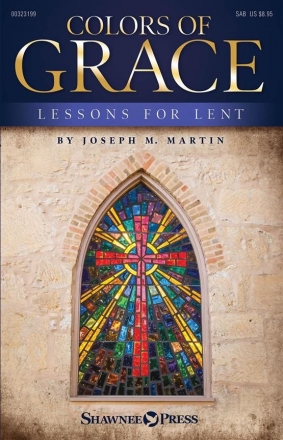 Joseph M. Martin, Colors of Grace (New Edition) SAB Chorpartitur