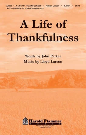 John Parker_Lloyd Larson, A Life of Thankfulness SATB Chorpartitur