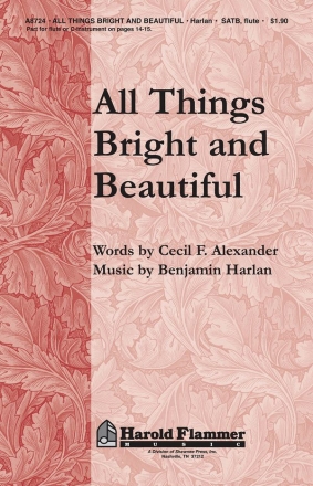 Benjamin Harlan_Cecil Alexander, All Things Bright and Beautiful SATB and Flute Chorpartitur