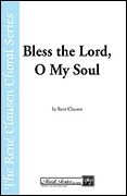 Ren Clausen, Bless the Lord, O My Soul SATB Chorpartitur