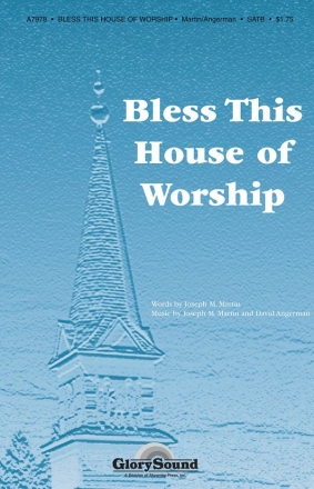 David Angerman_Joseph M. Martin, Bless This House of Worship SATB Chorpartitur