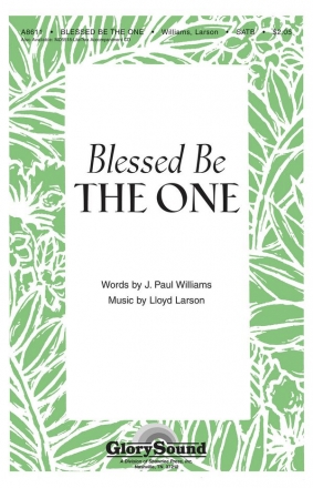 J. Paul Williams_Lloyd Larson, Blessed Be the One SATB Chorpartitur