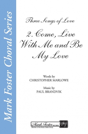 Christopher Marlowe_Paul Brandvik, Come, Live with Me and Be My Love SSA [opt. TTB] Chorpartitur