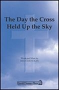 Douglas Nolan, The Day the Cross Held Up the Sky SA[T]B Chorpartitur