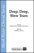 James L. Klein_Phineas Fletcher, Drop, Drop, Slow Tears SATB Chorpartitur