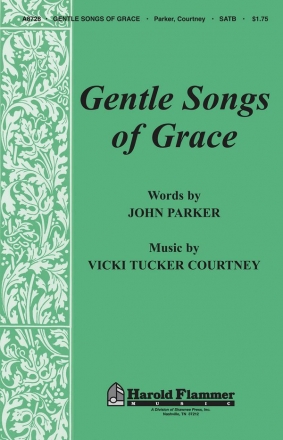 John Parker_Vicki Tucker Courtney, Gentle Songs of Grace SATB Chorpartitur