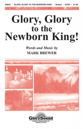 Mark Brewer, Glory, Glory to the Newborn King! SATB and Piano Chorpartitur