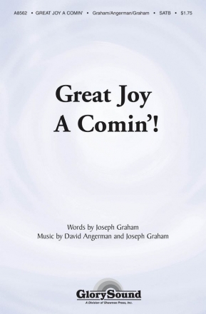 David Angerman_Joseph Graham, Great Joy A-Comin' SATB Chorpartitur