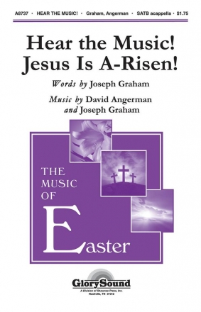 David Angerman_Joseph Graham, Hear the Music! Jesus Is A-Risen! SATB a Cappella Chorpartitur