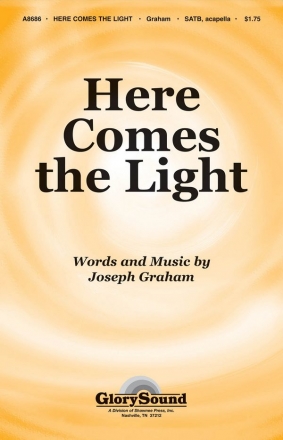 Joseph Graham, Here Comes the Light SATB a Cappella Chorpartitur