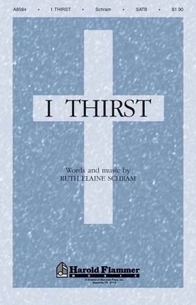 Ruth Elaine Schram, I Thirst SATB Chorpartitur