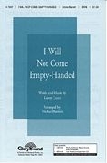 Karen Crane, I Will Not Come Empty Handed SATB Chorpartitur