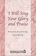 Don Besig_Nancy Price, I Will Sing Your Glory and Praise SATB Chorpartitur