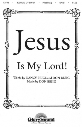 Don Besig_Nancy Price, Jesus Is My Lord! SATB Chorpartitur