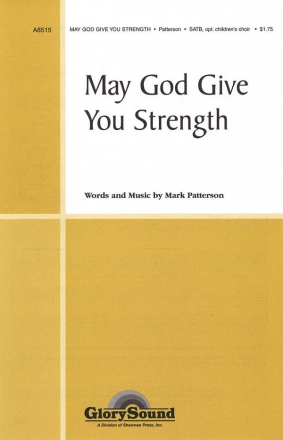 Mark Patterson, May God Give You Strength SATB Chorpartitur