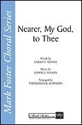 Lowell Mason_Sarah F. Adams, Nearer My God to Thee SATB a Cappella Chorpartitur