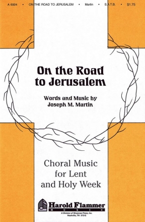 Joseph M. Martin, On the Road to Jerusalem SATB Chorpartitur