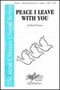 Ren Clausen, Peace I Leave with You SATB a Cappella Chorpartitur