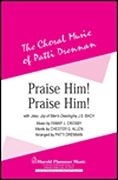 Chester Allen_Fanny J. Crosby, Praise Him, Praise Him SATB Chorpartitur