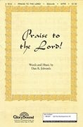 Dan R. Edwards, Praise to the Lord! SATB Chorpartitur