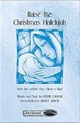 Pepper Choplin, Raise the Christmas Hallelujah SATB Chorpartitur