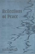 Joseph M. Martin, Reflections of Peace SATB Chorpartitur