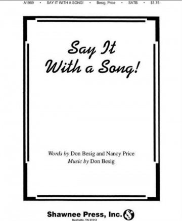 Don Besig_Nancy Price, Say It With A Song! SATB Chorpartitur