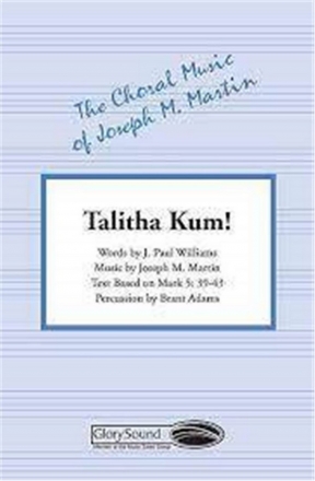 J. Paul Williams_Joseph M. Martin, Talitha Kum! SATB Chorpartitur