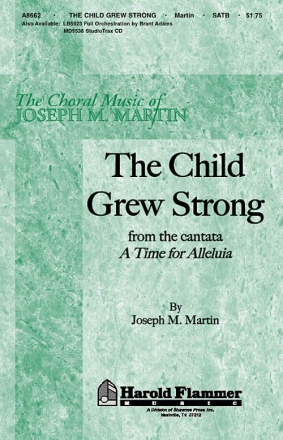 Joseph M. Martin_Louis F. Benson, The Child Grew Strong from A Time fo SATB Chorpartitur