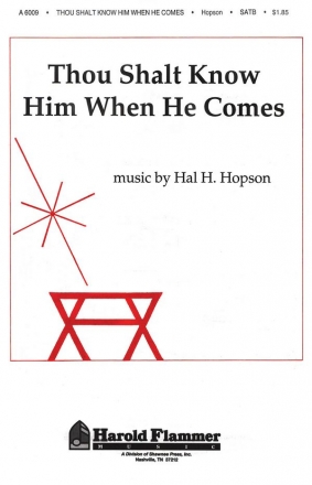 Hal H. Hopson, Thou Shalt Know Him When He Comes SATB Chorpartitur