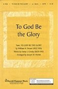 Fanny J. Crosby_William Howard Doane, To God Be the Glory SATB Chorpartitur