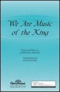 Joseph M. Martin, We Are Music of the King SATB Chorpartitur