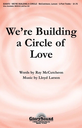 Lloyd Larson, We're Building a Circle of Love Unison or 2-part Vocal Chorpartitur