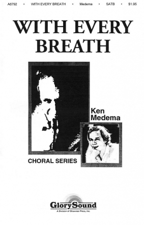 Ken Medema, With Every Breath SATB Chorpartitur