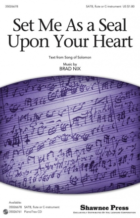 Brad Nix, Set Me As a Seal Upon Your Heart SATB and flute or C-instrument Chorpartitur