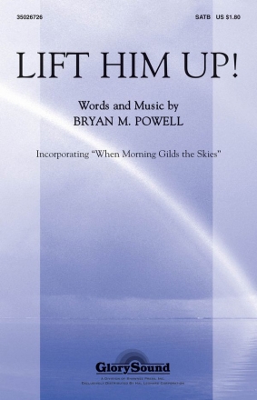 Bryan M. Powell, Lift Him Up! SATB Chorpartitur