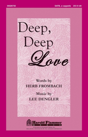 Lee Dengler, Deep, Deep Love SATB a Cappella Chorpartitur