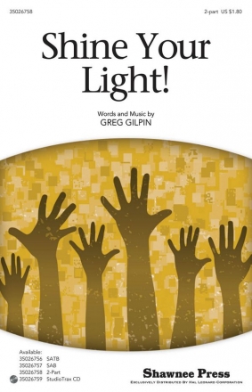 Greg Gilpin, Shine Your Light! 2-Part Choir and Piano Chorpartitur