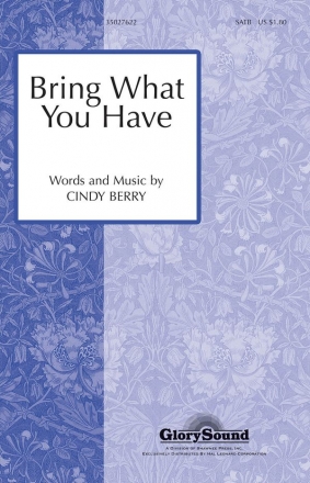 Cindy Berry, Bring What You Have SATB Chorpartitur