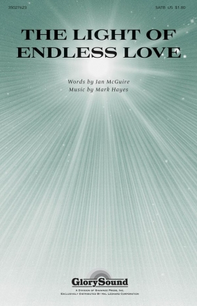 Mark Hayes, The Light of Endless Love SATB Chorpartitur