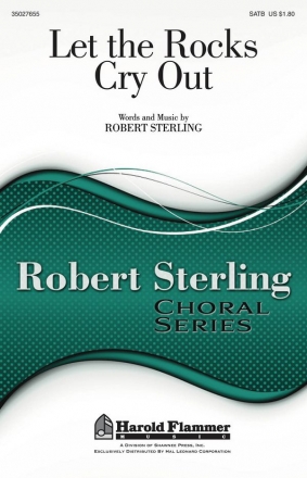 Robert Sterling, Let the Rocks Cry Out SATB Chorpartitur