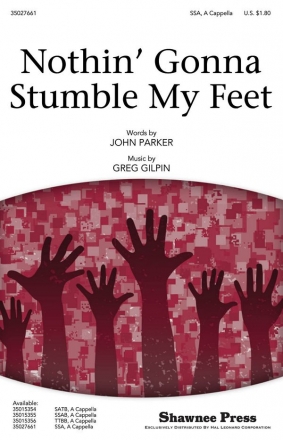 Greg Gilpin_John Parker, Nothin' Gonna Stumble My Feet SSA Chorpartitur