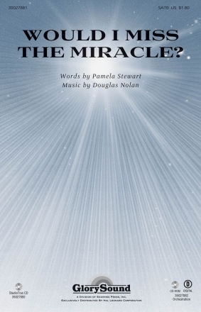 Douglas Nolan, Would I Miss the Miracle? SATB Chorpartitur