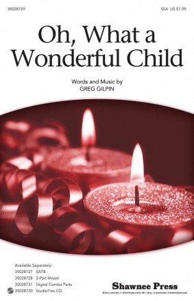 Greg Gilpin, Oh, What a Wonderful Child SSA Chorpartitur